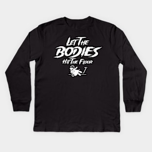 Let The Bodies Hit The Floor Kids Long Sleeve T-Shirt